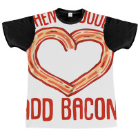 Bacon Strips Meat Food   When In Doubt, Add Bacon T Shirt Graphic T-shirt | Artistshot