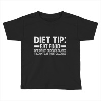 Womens Diet Tip Eat Food Off Other People's Plates Sarcastic Vneck Toddler T-shirt | Artistshot