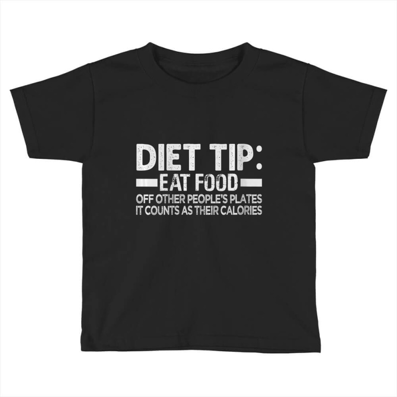 Womens Diet Tip Eat Food Off Other People's Plates Sarcastic Vneck Toddler T-shirt | Artistshot