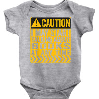 Caution I May Start Talking About Books T Shirt Baby Bodysuit | Artistshot