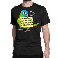 Every Snack, Meal Or Bite I Blue Crowned Conure Parrot T Shirt Classic T-shirt | Artistshot