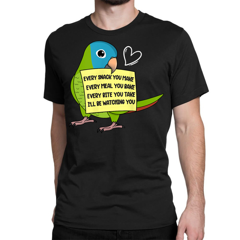 Every Snack, Meal Or Bite I Blue Crowned Conure Parrot T Shirt Classic T-shirt by pearleql2katnik | Artistshot