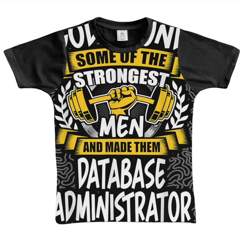 God Found Strongest Men And Made Them Database Administrator T Shirt Graphic Youth T-shirt by ald1heberts | Artistshot