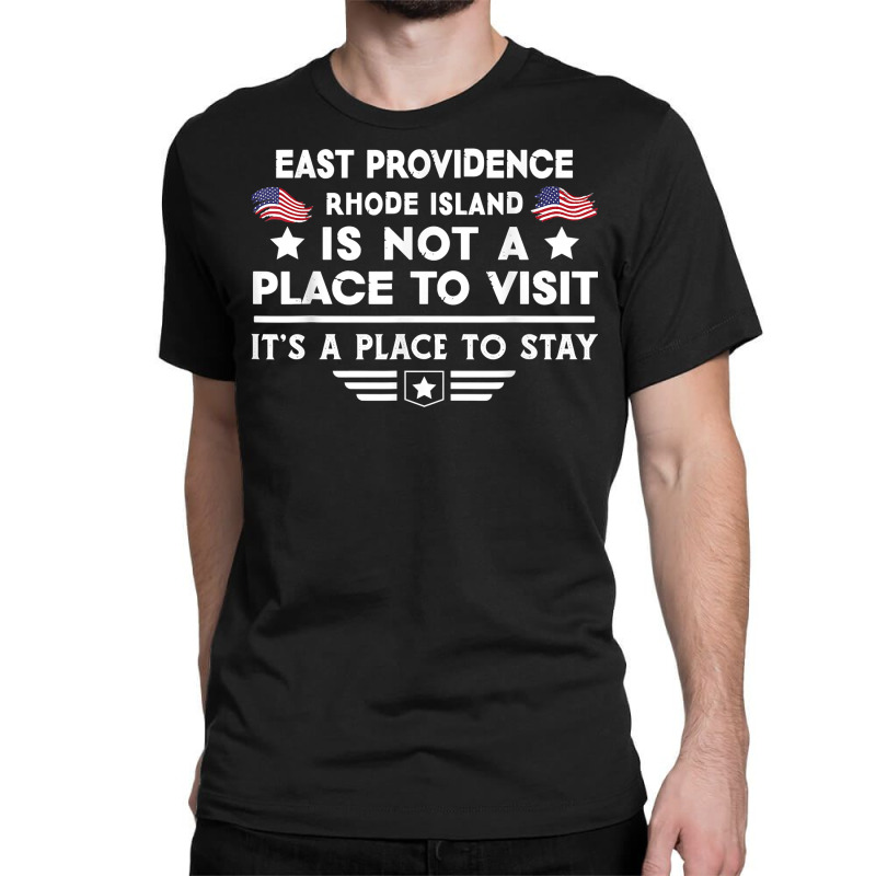 East Providence Rhode Island To Stay Usa Town Home City T Shirt Classic T-shirt | Artistshot