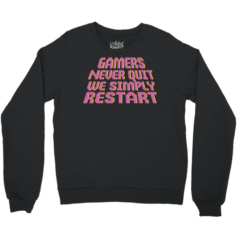 Gamers Never Quit We Simply Restart Nature Crewneck Sweatshirt by wsletiguuri | Artistshot