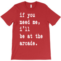 If You Need Me Ill Be At The Arcade Gift Idea Merch Yellow T-shirt | Artistshot