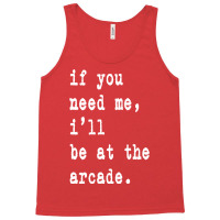 If You Need Me Ill Be At The Arcade Gift Idea Merch Yellow Tank Top | Artistshot