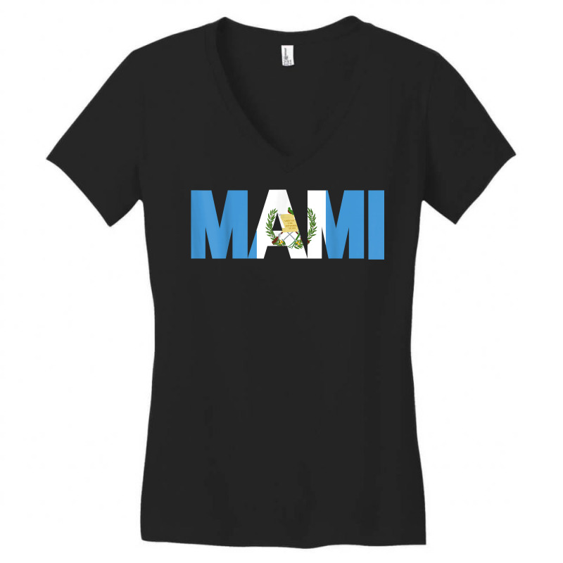 Gift For Gutemalan Mami Mother Guatemala Flag Latina Pride T Shirt Women's V-Neck T-Shirt by kamrynshut8 | Artistshot