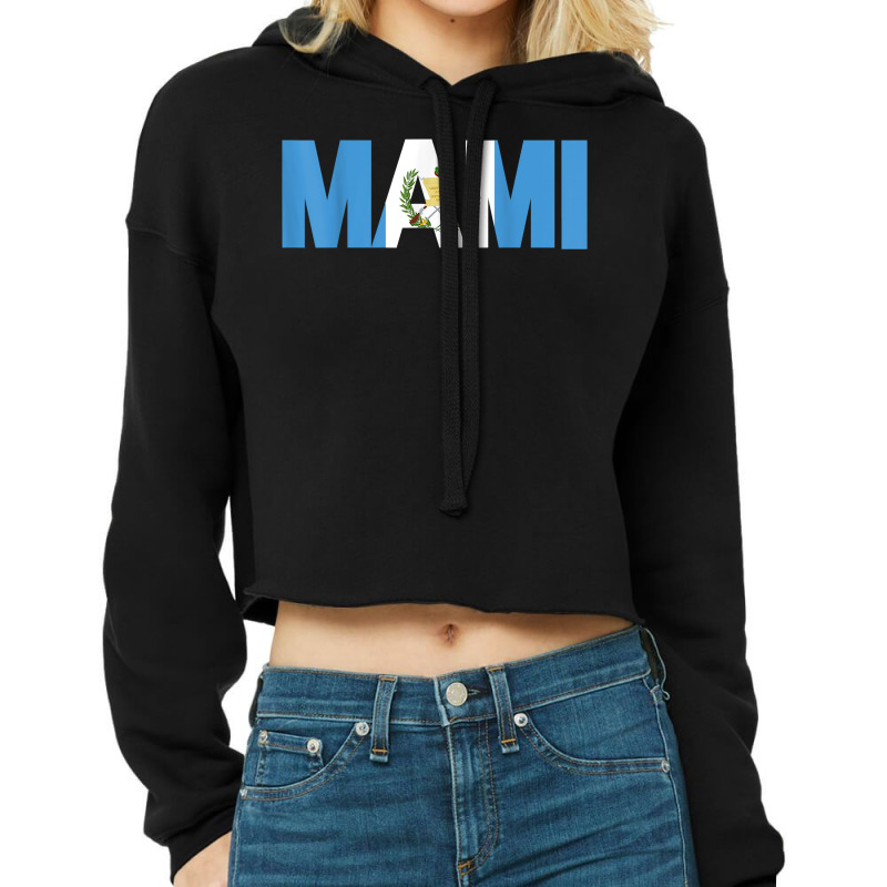 Gift For Gutemalan Mami Mother Guatemala Flag Latina Pride T Shirt Cropped Hoodie by kamrynshut8 | Artistshot