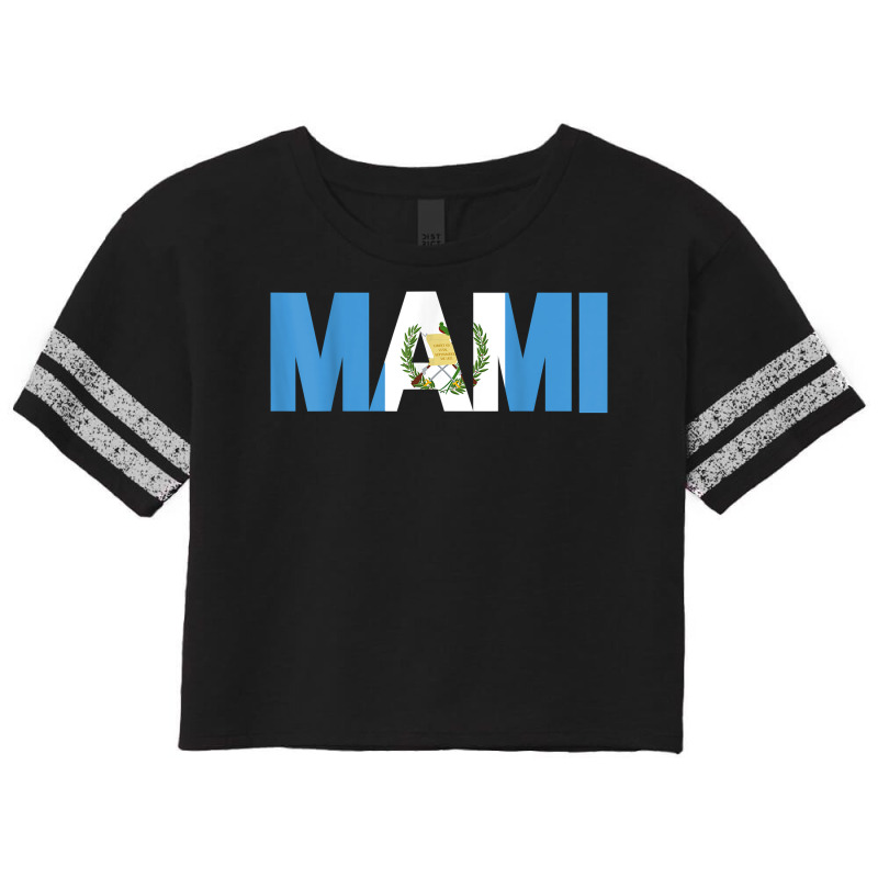 Gift For Gutemalan Mami Mother Guatemala Flag Latina Pride T Shirt Scorecard Crop Tee by kamrynshut8 | Artistshot