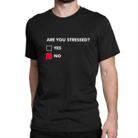 Are You Stressed Classic T-shirt | Artistshot