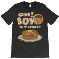 Oh! Boy Syrup T-shirt | Artistshot