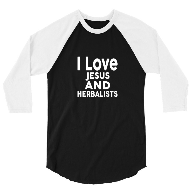 I Love Jesus And Herbalists  For Herbalist 3/4 Sleeve Shirt by SalvadorLVerdin | Artistshot