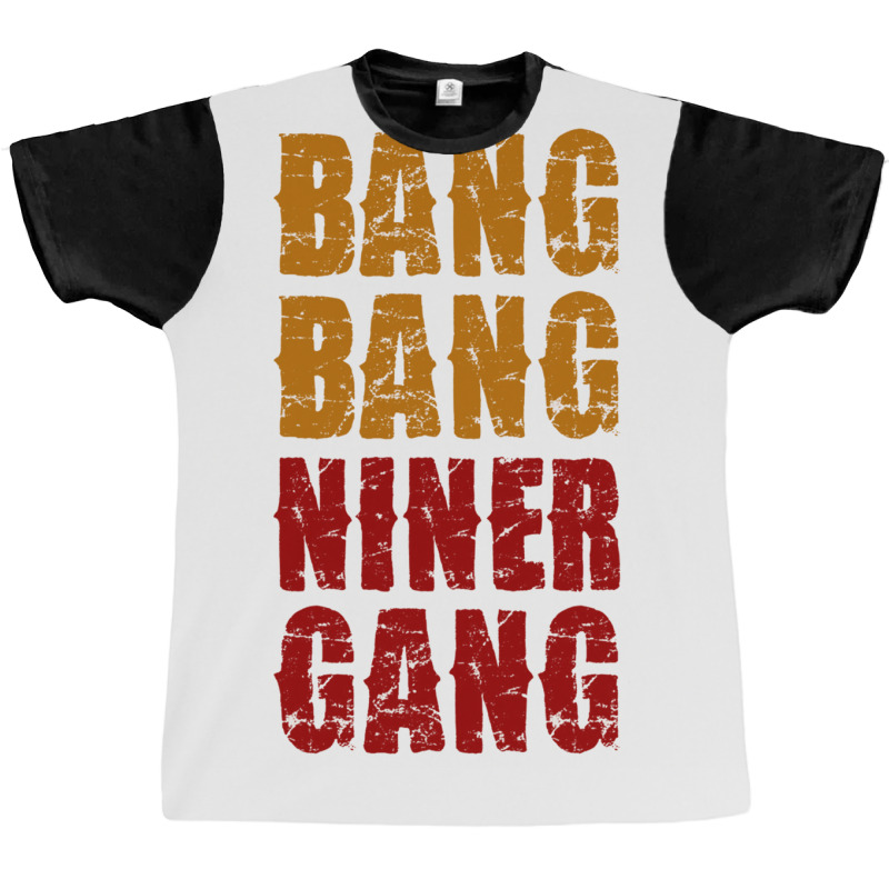 Bang Bang Niner Gang Football Graphic T-shirt | Artistshot