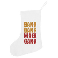 Bang Bang Niner Gang Football Holiday Stocking | Artistshot