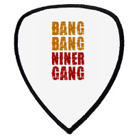 Bang Bang Niner Gang Football Shield S Patch | Artistshot