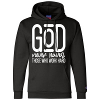 God Never Leaves Those Who Work Hard Graphic Inspirational T Shirt Champion Hoodie | Artistshot