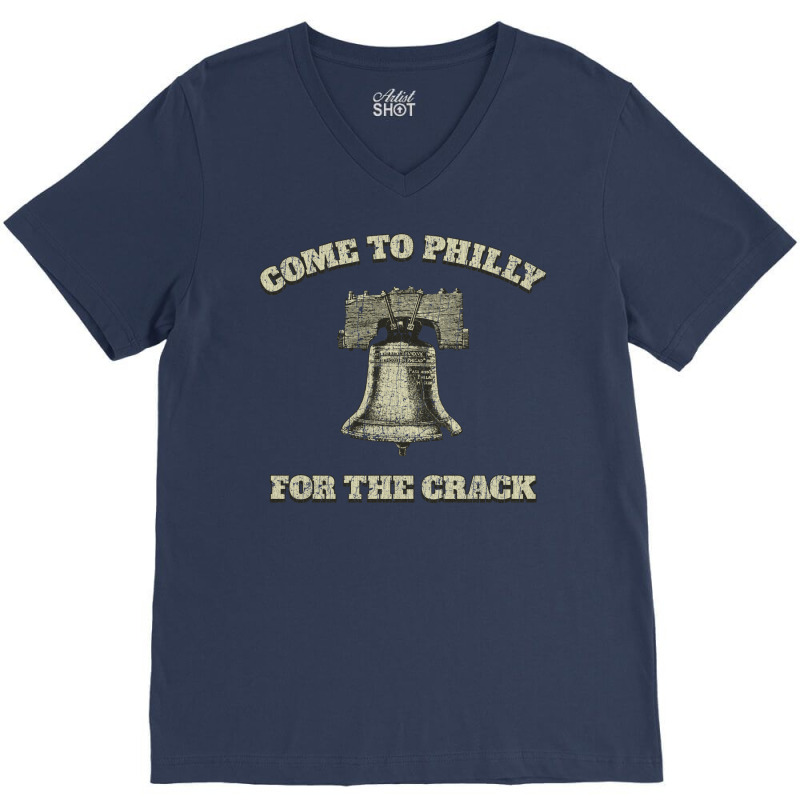 Come To Philly For The Crack V-neck Tee | Artistshot