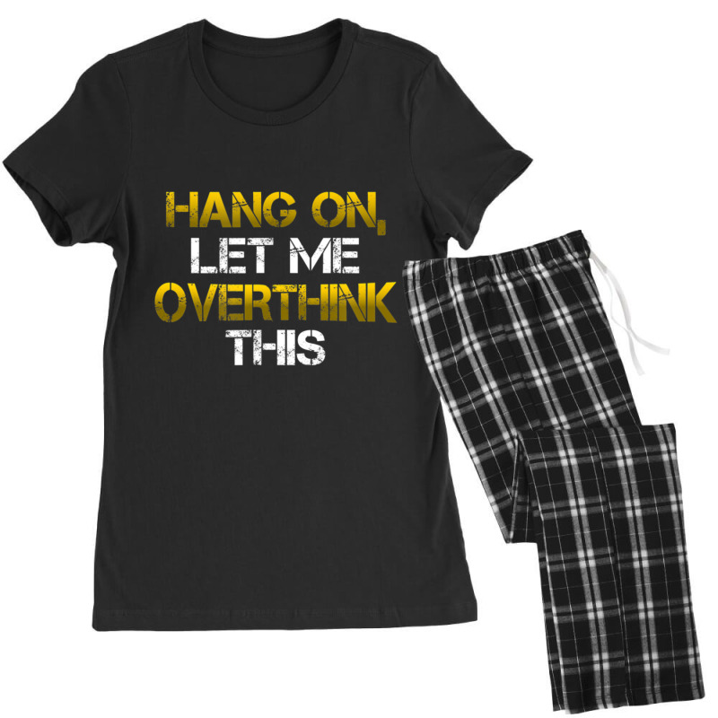 Sarcastic Hold On Let Me Overthink This Women's Pajamas Set by longho | Artistshot