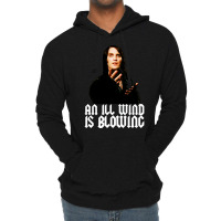 An Ill Wind Is Blowing Lightweight Hoodie | Artistshot