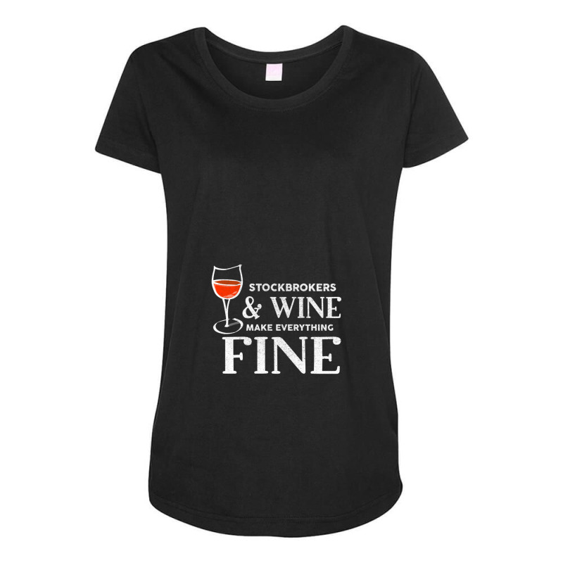 Stockbrokers And Wine Make Everything Fine Shirt Stockbroker Maternity Scoop Neck T-shirt by KevinJosephRoundtree | Artistshot