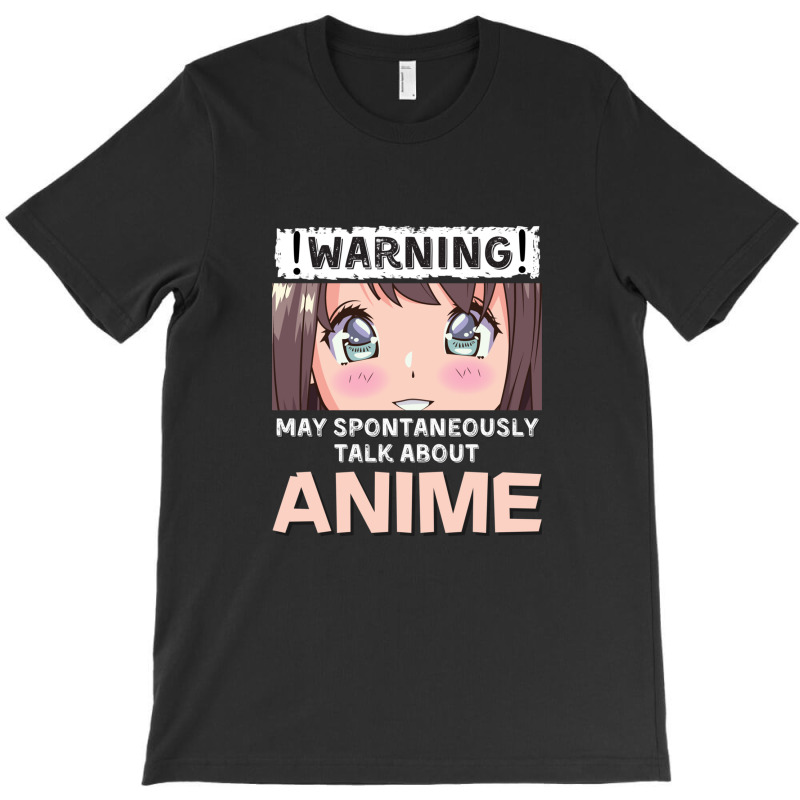 Warning May Spontaneously Talk About Anime T-shirt | Artistshot