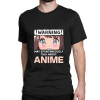 Warning May Spontaneously Talk About Anime Classic T-shirt | Artistshot