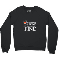 Photographers And Wine Make Everything Fine Photographer Crewneck Sweatshirt | Artistshot