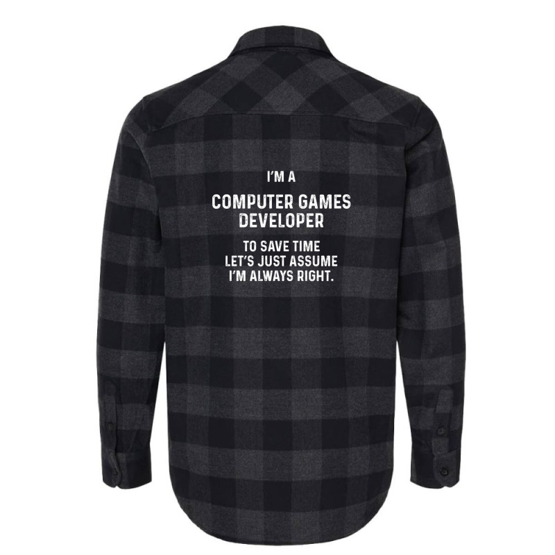 I'm A Computer Games Developer To Save Time Let's Just Assume I'm Alwa Flannel Shirt by RickEWatson | Artistshot