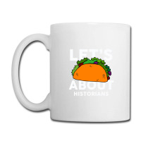 Let's Taco About Historians  For Historian Coffee Mug | Artistshot