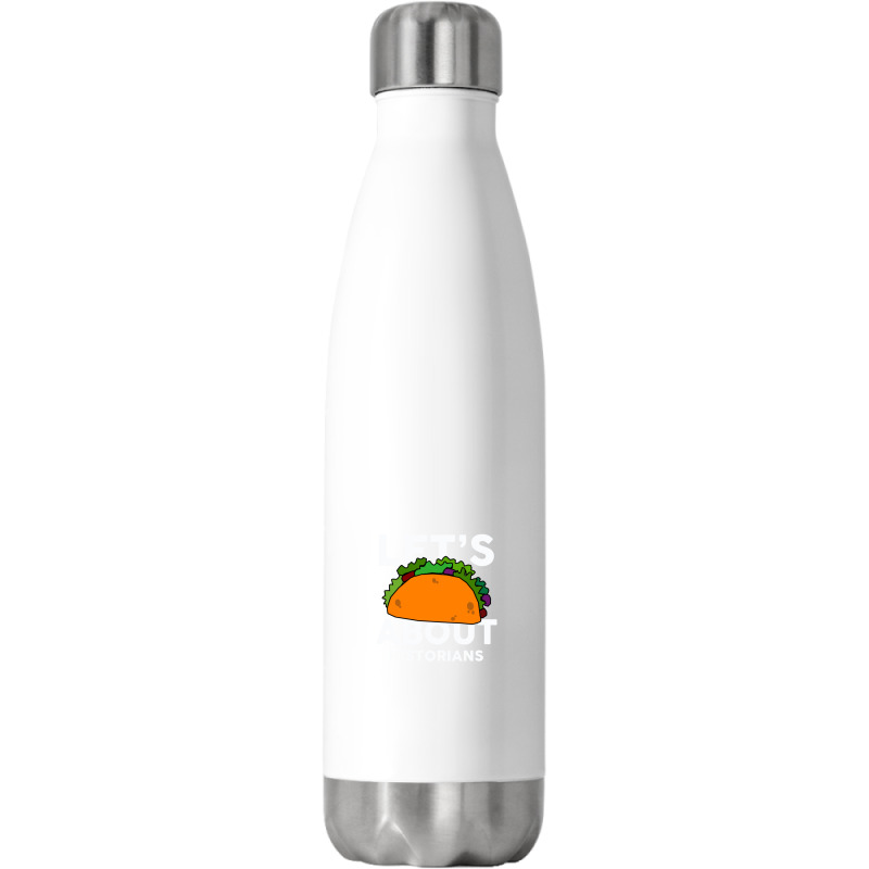 Let's Taco About Historians  For Historian Stainless Steel Water Bottle | Artistshot