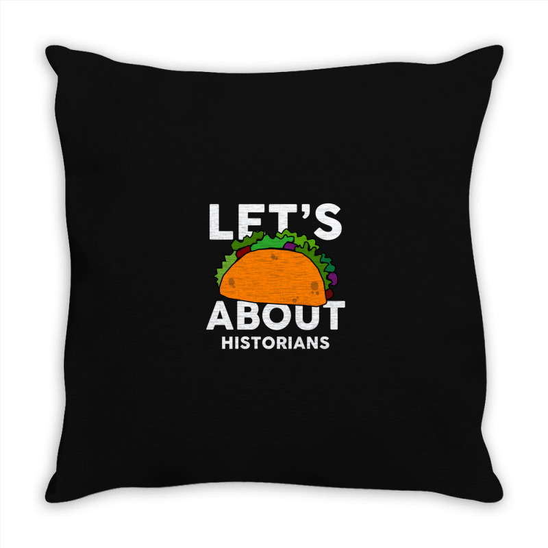 Let's Taco About Historians  For Historian Throw Pillow | Artistshot