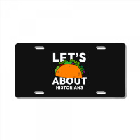 Let's Taco About Historians  For Historian License Plate | Artistshot