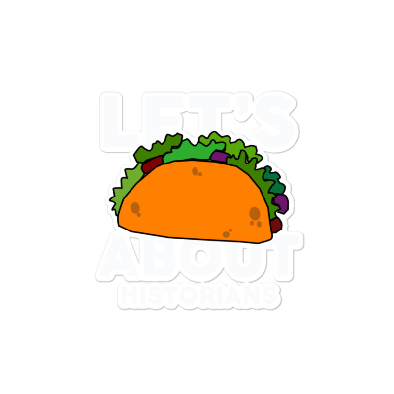 Let's Taco About Historians  For Historian Sticker | Artistshot