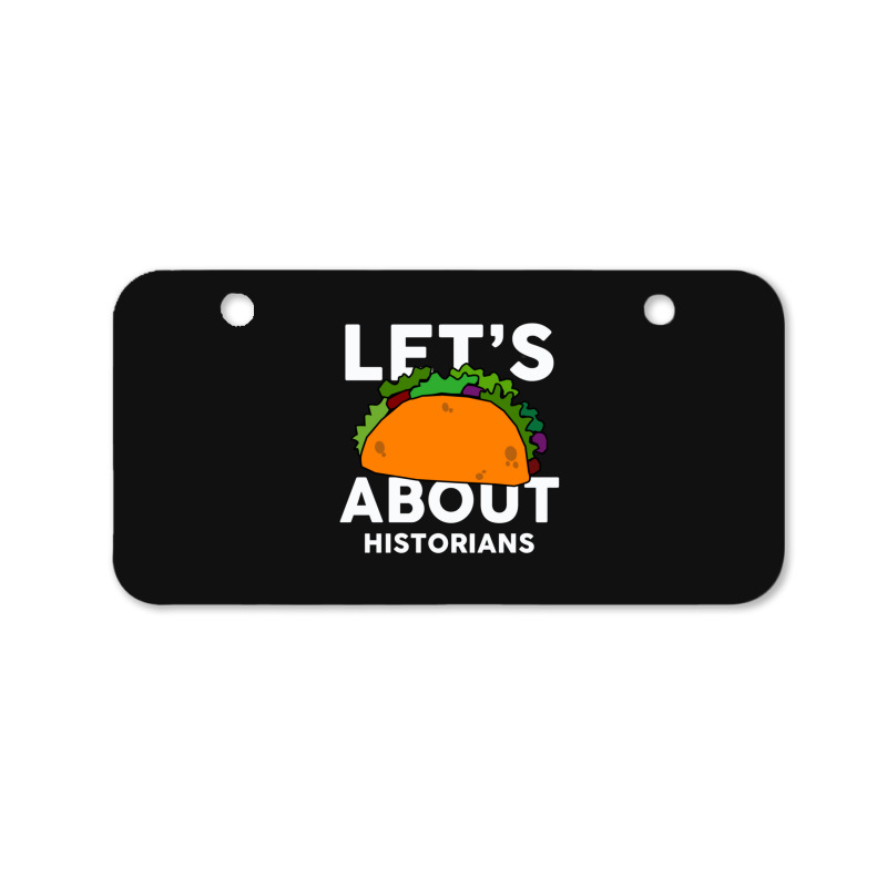 Let's Taco About Historians  For Historian Bicycle License Plate | Artistshot