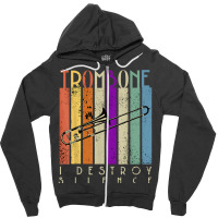 I Destroy Silence Funny Trombone Player Music Lover Saying T Shirt Zipper Hoodie | Artistshot