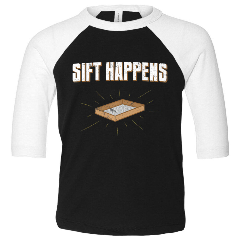 Sift Happens Archaeology Archaeologist Puns Joke Toddler 3/4 Sleeve Tee | Artistshot