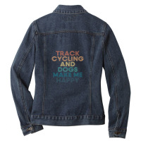 Track Cycling And Dogs Make Me Happy Gift For Track Cycling & Dogs Fan Ladies Denim Jacket | Artistshot