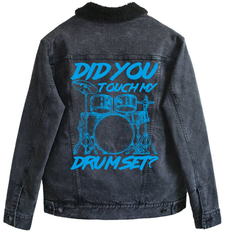 Did You Touch My Drum Set Unisex Sherpa-lined Denim Jacket | Artistshot