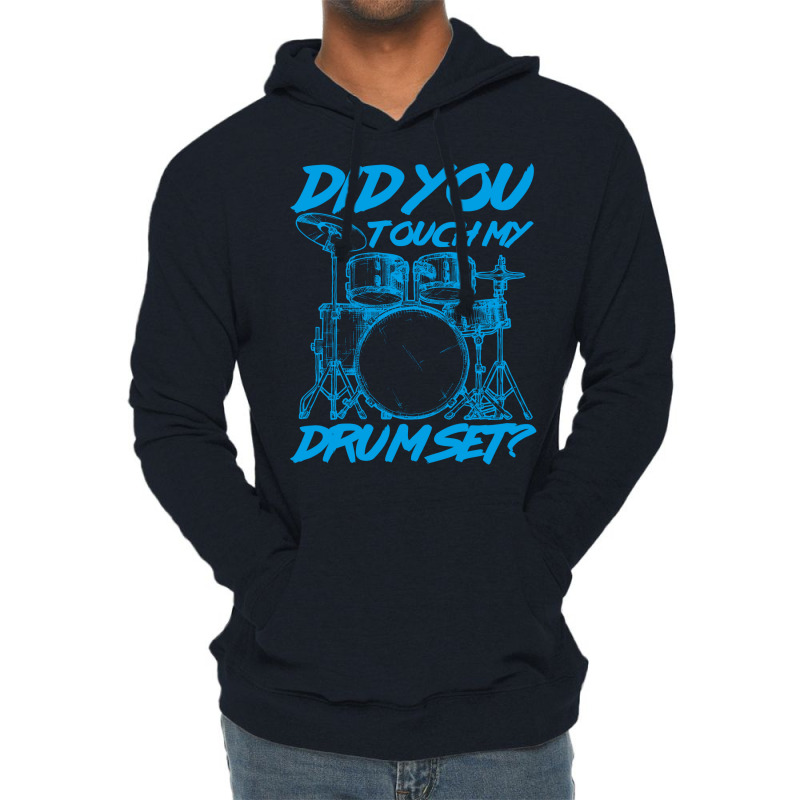 Did You Touch My Drum Set Lightweight Hoodie | Artistshot