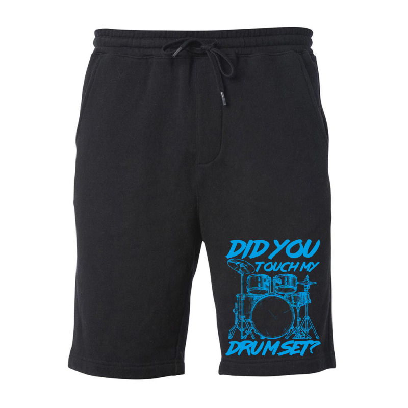 Did You Touch My Drum Set Fleece Short | Artistshot