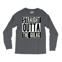 Straight Outta The Gulag 1 Long Sleeve Shirts | Artistshot