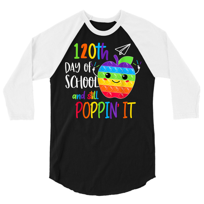 Happy 120th Day Of School And Still Poppin 120th Day Pop It T Shirt 3/4 Sleeve Shirt | Artistshot