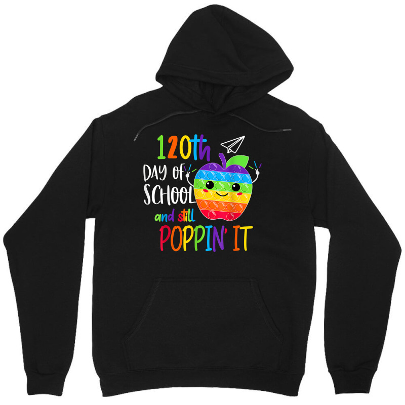 Happy 120th Day Of School And Still Poppin 120th Day Pop It T Shirt Unisex Hoodie | Artistshot