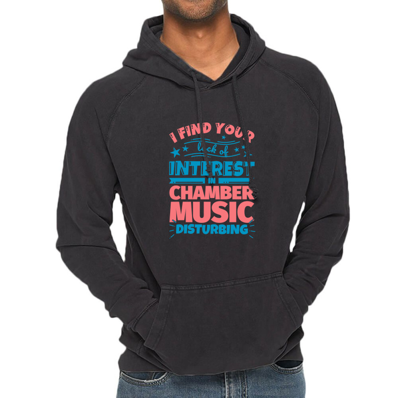 I Find Your Lack Of Interest In Chamber Music Disturbing! Vintage Hoodie by FranklinTepper1 | Artistshot