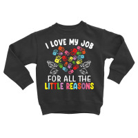 I Love My Job For All The Little Reasons Teacher 100 Days T Shirt Toddler Sweatshirt | Artistshot