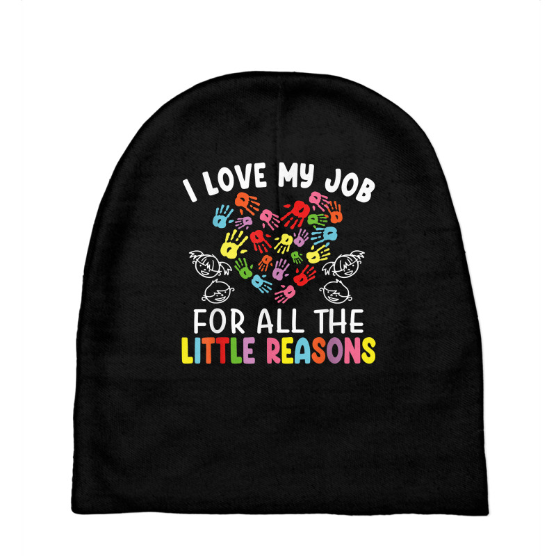 I Love My Job For All The Little Reasons Teacher 100 Days T Shirt Baby Beanies by araceliphexy | Artistshot