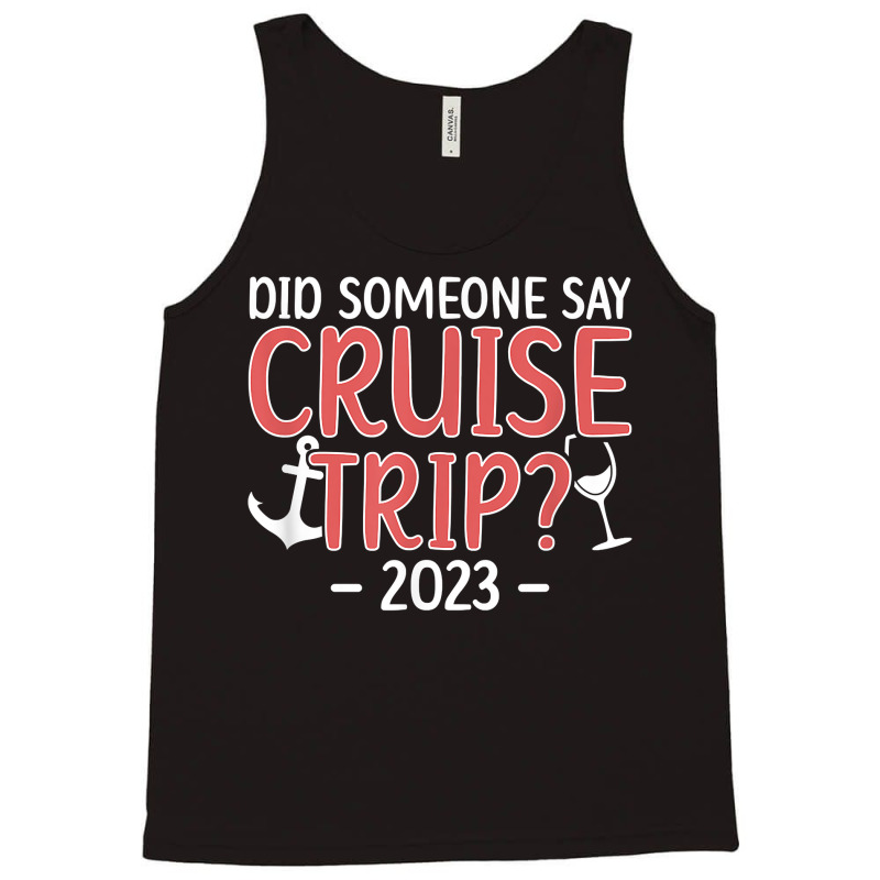 Cruise Trip 2023 Vacation Travel Cruising Trip 2023 T Shirt Tank Top | Artistshot