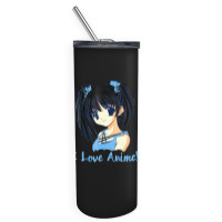 I Love Anime! Anime Girl Skinny Tumbler | Artistshot