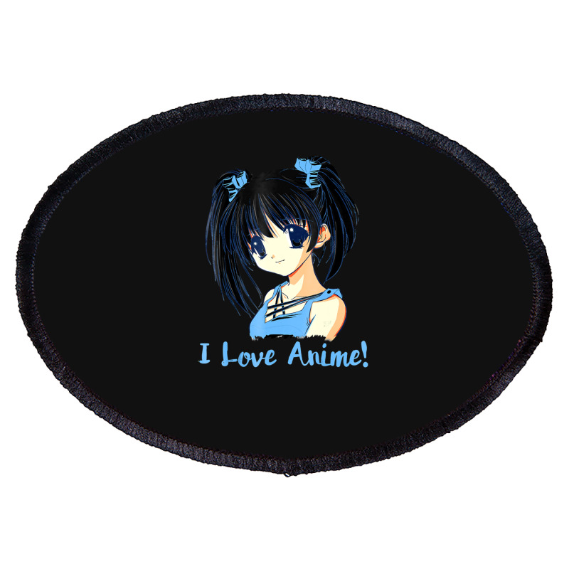 I Love Anime! Anime Girl Oval Patch by FranklinTepper1 | Artistshot